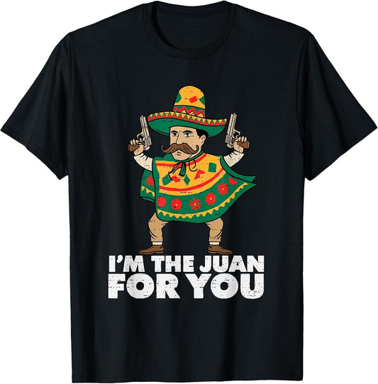 Im The Juan for You Funny Cinco De Mayo Mexican Fiesta Party