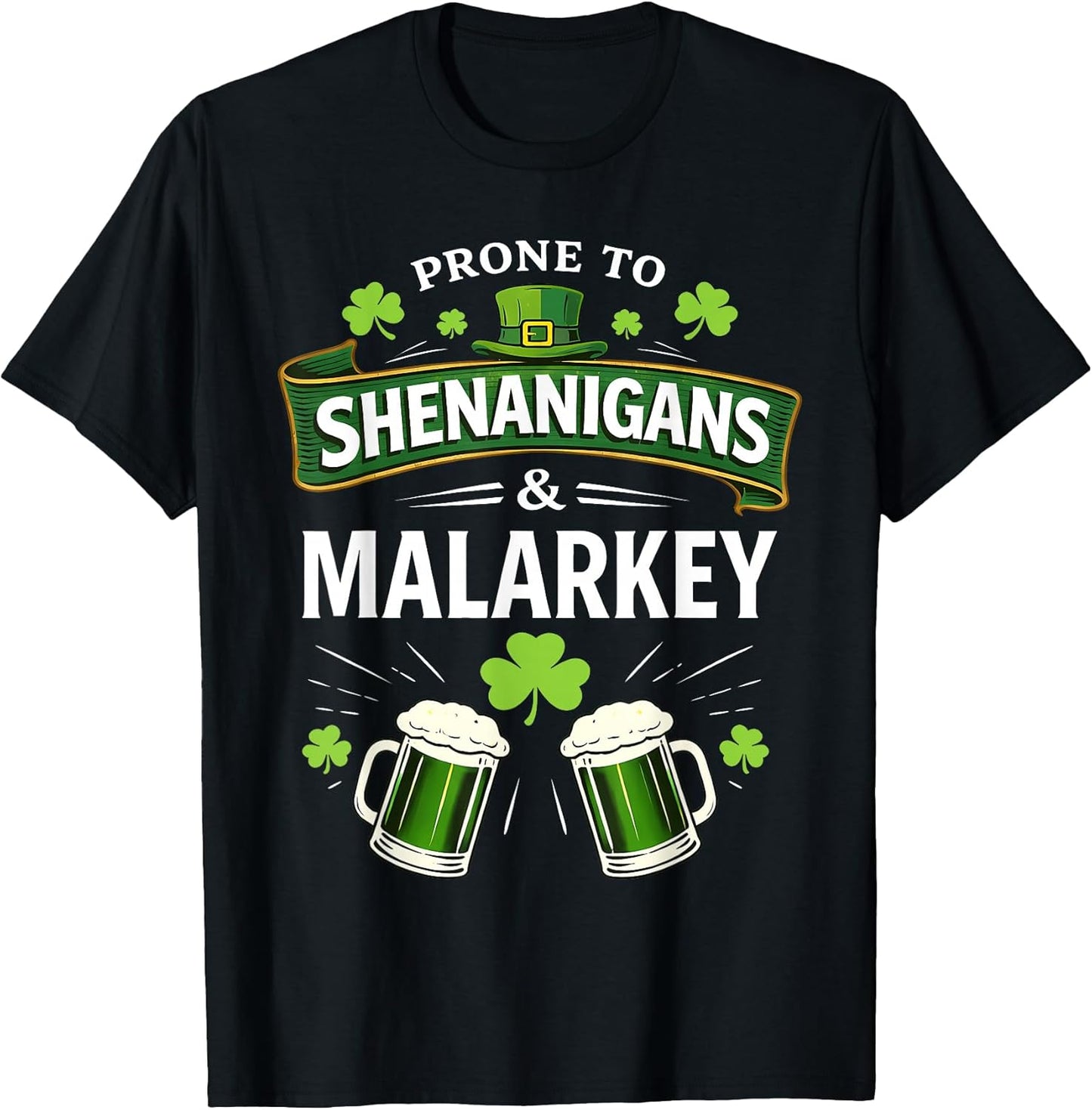 Prone to Shenanigans and Malarkey St Patricks Day Men Women