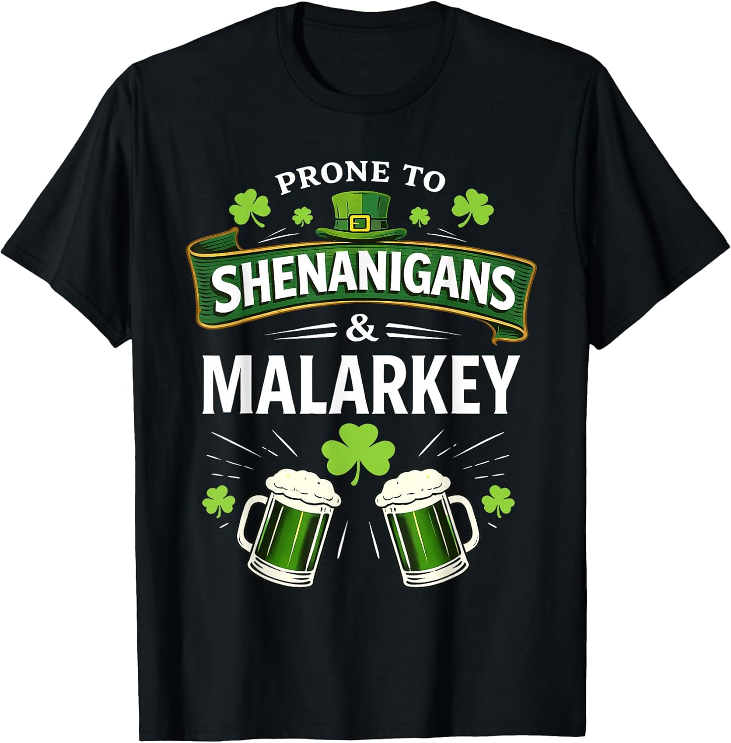 Prone to Shenanigans and Malarkey St Patricks Day Men Women