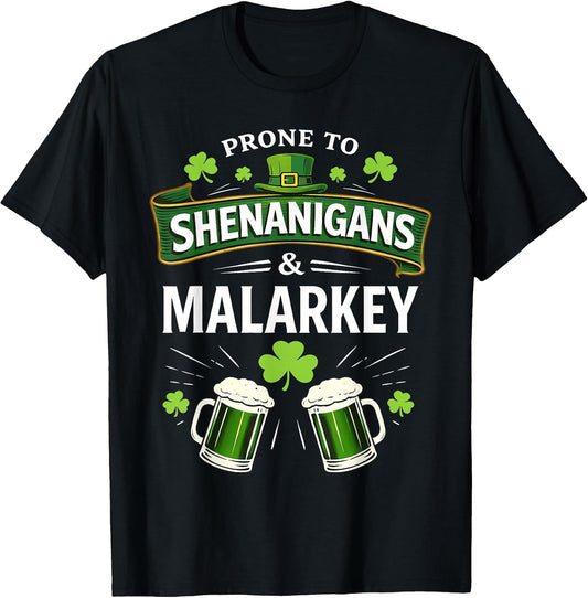 Prone to Shenanigans and Malarkey St Patricks Day Men Women