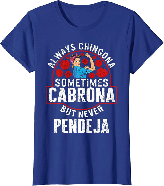 Always Chingona Sometimes Cabrona But Never Pendeja