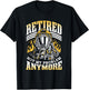 Retired Not My Problem Anymore Firefighter Retirement