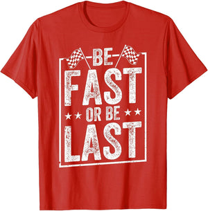 Be Fast Or Be Last Race Car Drag Racing