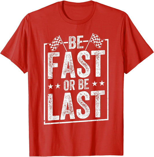 Be Fast Or Be Last Race Car Drag Racing