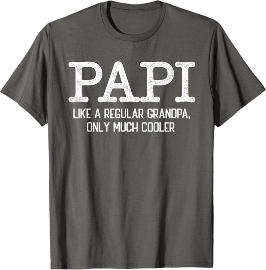 Papi Like a Regular Grandpa Only Much Cooler Funny Papi
