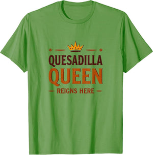 Quesadilla Queen Reigns Here Mexican Design