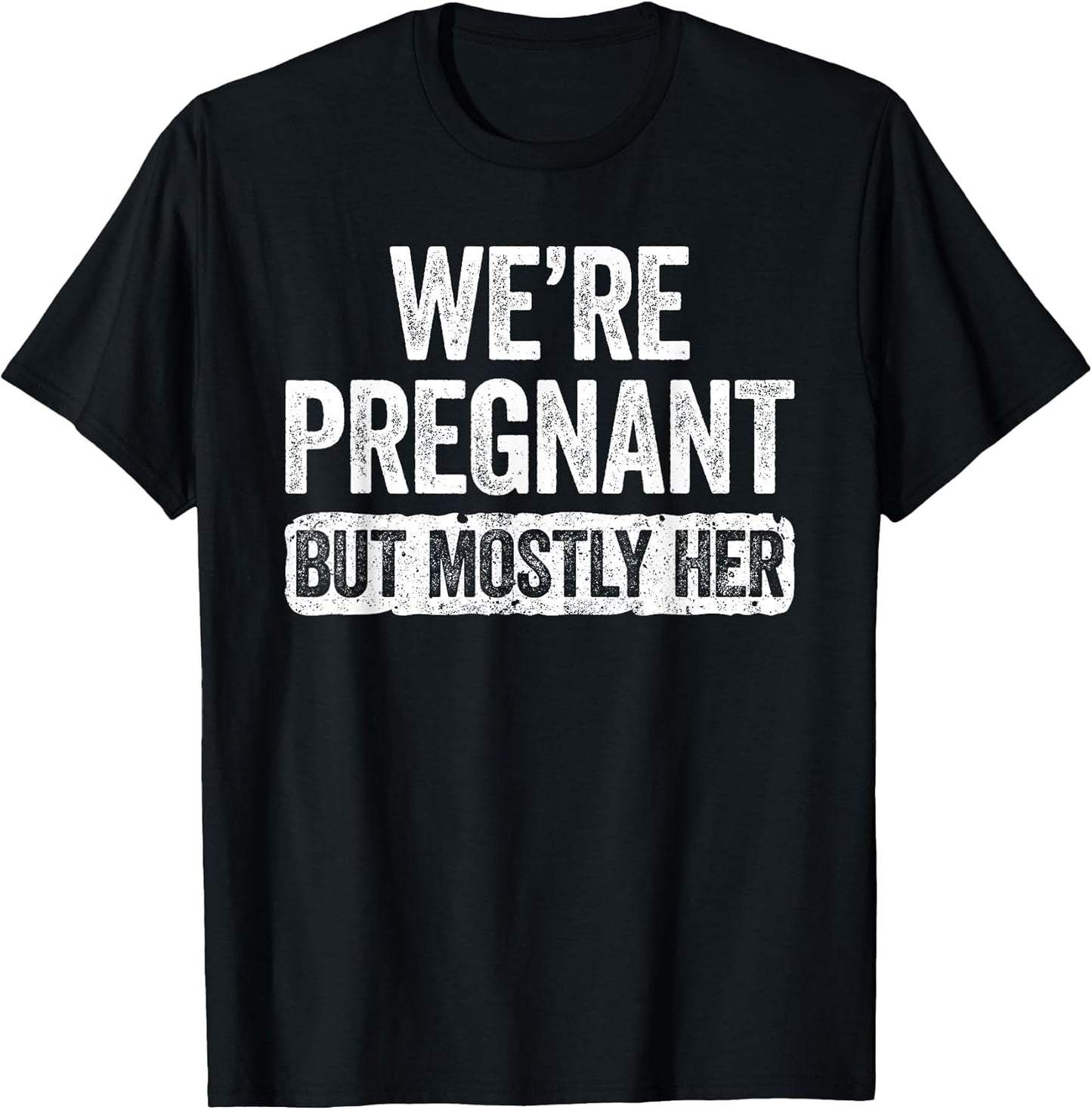 We're Pregnant But Mostly Her Shirt Pregnancy Announcement