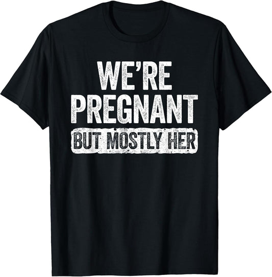 We're Pregnant But Mostly Her Shirt Pregnancy Announcement
