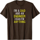 I'm a Dad Engineer I Can Fix Anything Funny Cute T Shirt