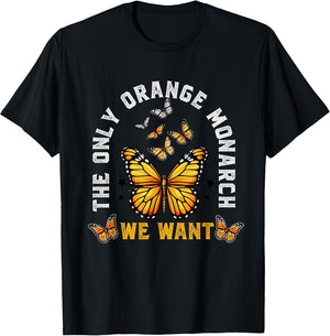 The Only Monarch we Want Funny Monarch Butterfly Lover