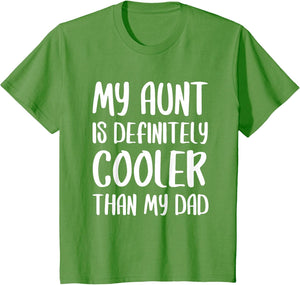 My Aunt is Definitely Cooler Than My Dad Shirt Mothers Day