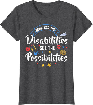 Some See The Disabilities I See The Possibilities Teacher