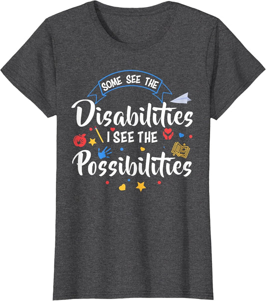 Some See The Disabilities I See The Possibilities Teacher