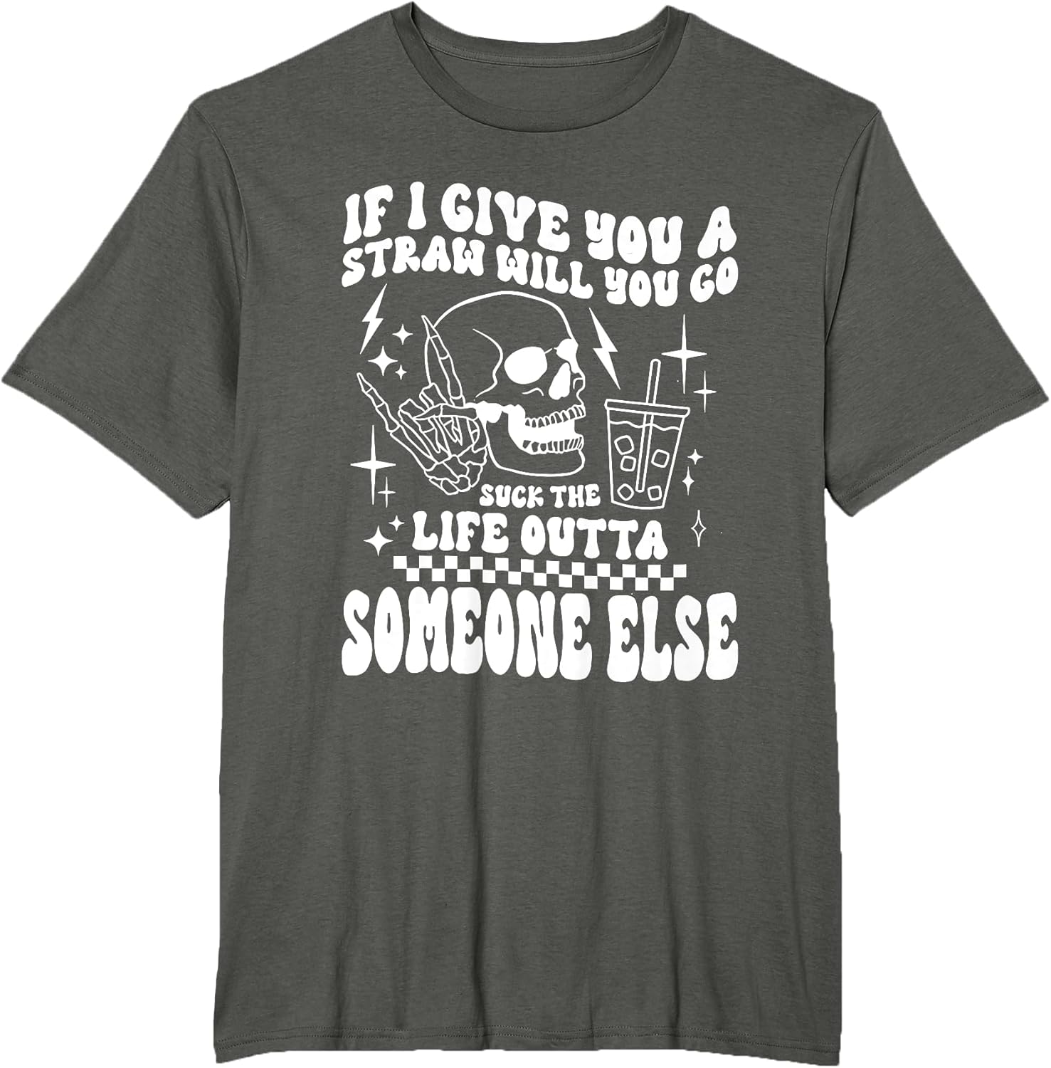 if i give You a Straw Will You go Suck The Life Outta...