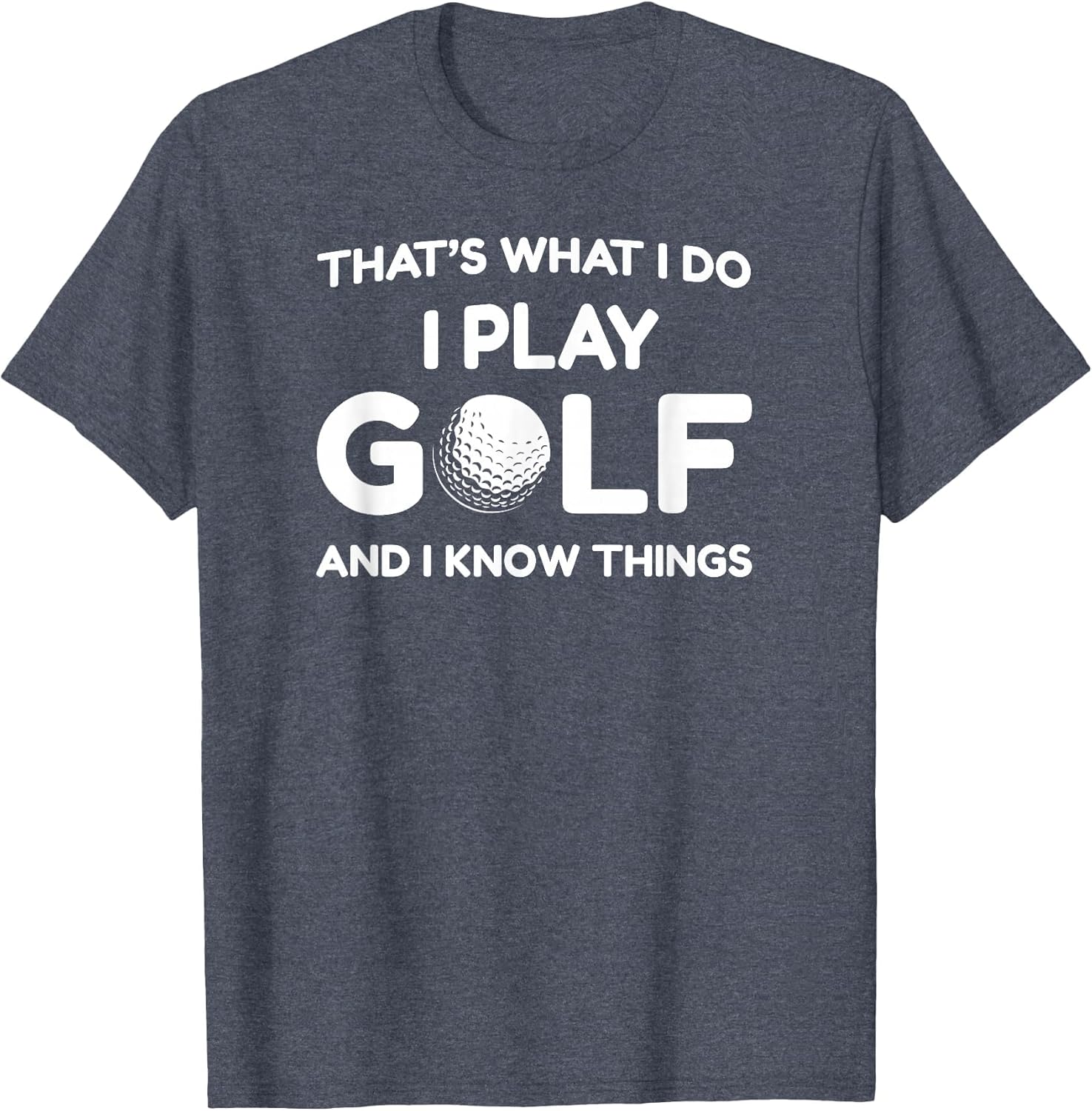 I Play Golf Shirts and I Know Things Shirt 's Funny
