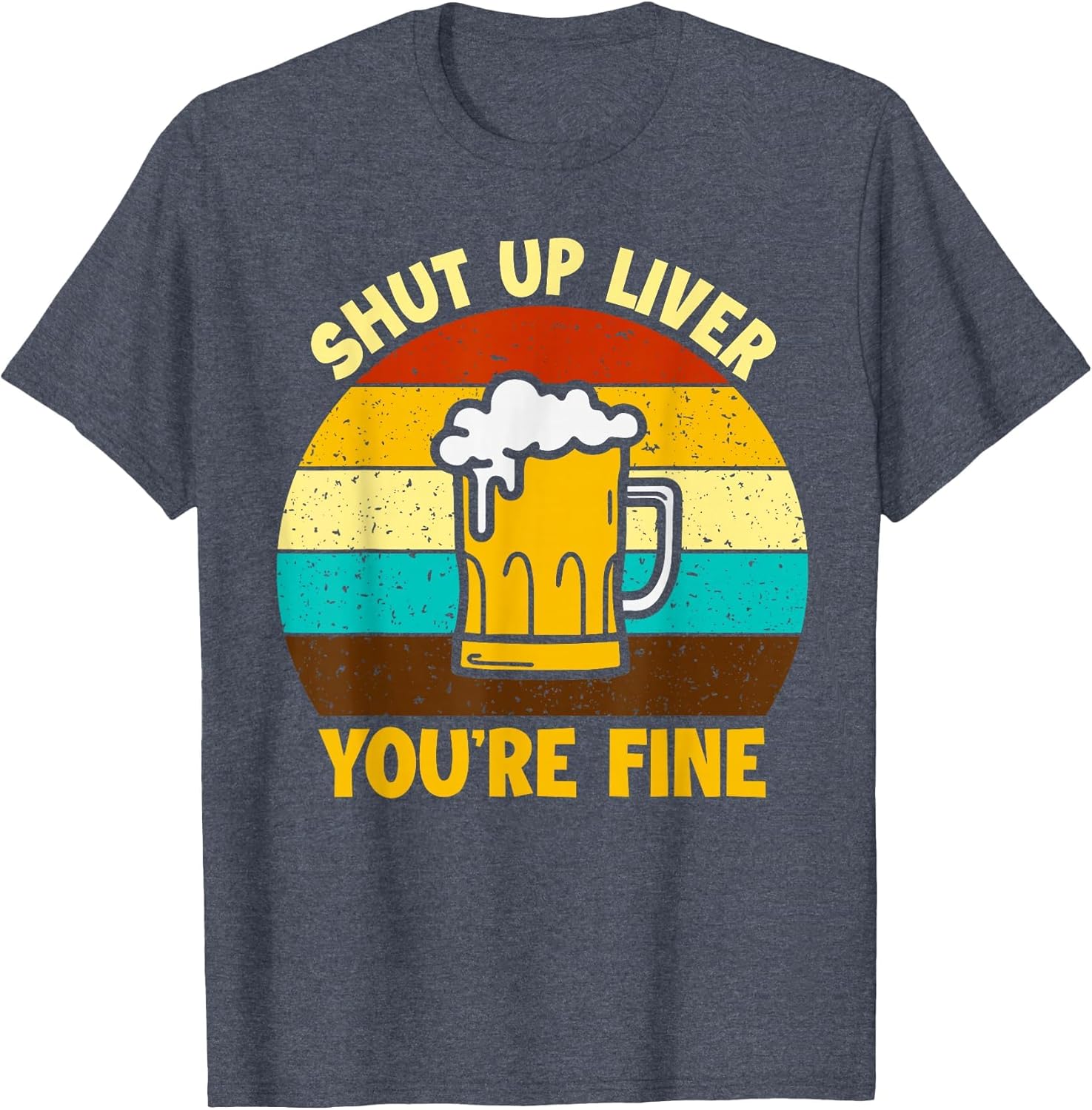 Retro Shut Up Liver Your Fine Funny Drinking Beer Lover