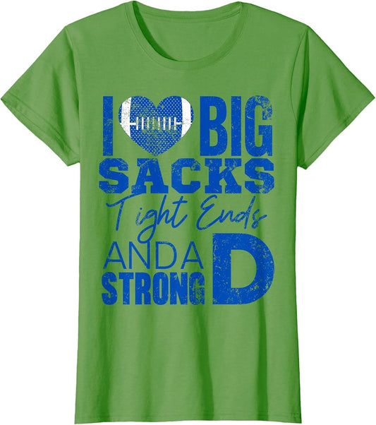 I Love Big Sacks Tight Ends and Strong D Football Saying