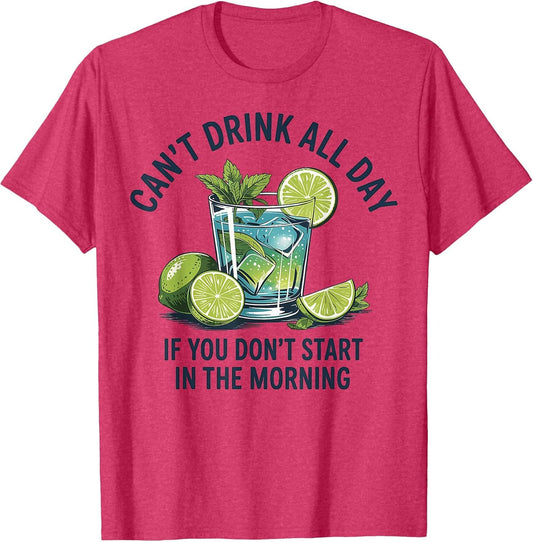 Cant Drink All Day If You Don't Start in The Morning
