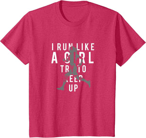 I Run Like A Girl Try to Keep Up | Women's