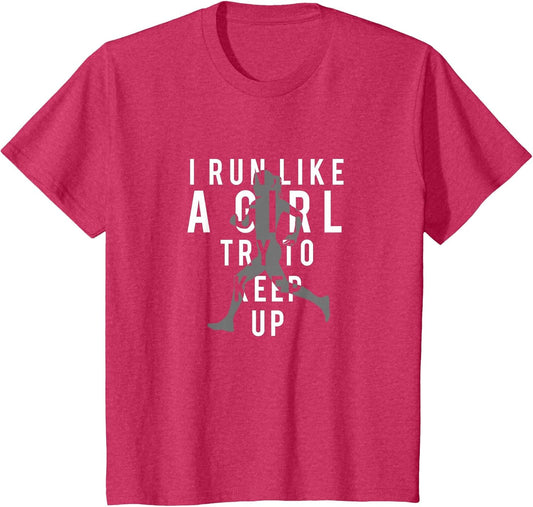 I Run Like A Girl Try to Keep Up | Women's