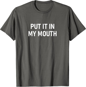 Put It in My Mouth, Funny, Jokes, Sarcastic