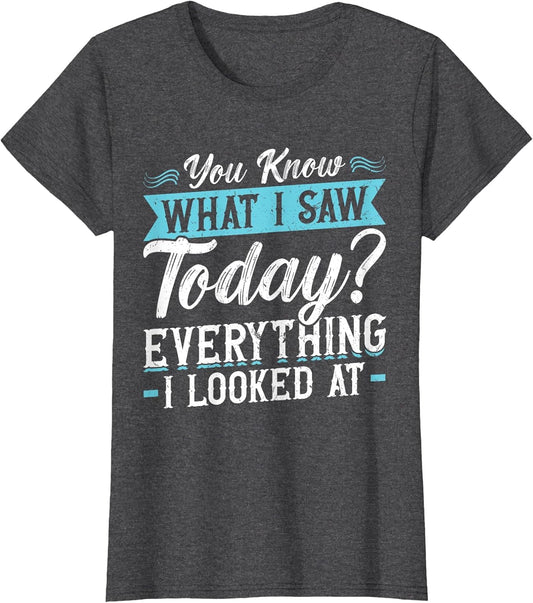 You Know What I Saw Today? Everything I Looked at