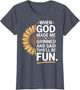 When God Made Me He Grinned Said This'll Be Fun Sarcastic