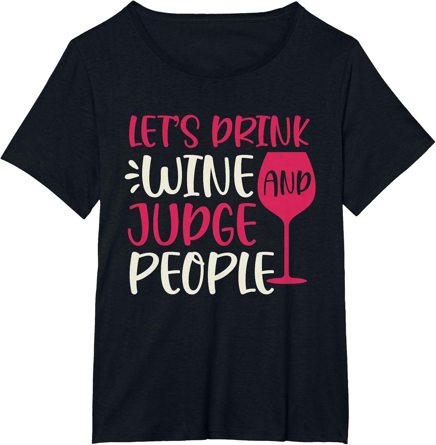 Let's Drink Wine and Judge People Funny Wine Lover Glass