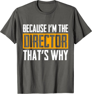 Because I'm The Director That's Why
