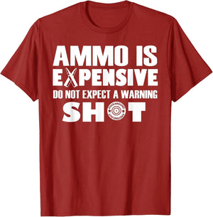 Ammo is Expensive Don't Expect a Warning Shot