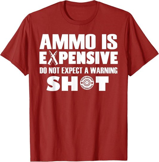 Ammo is Expensive Don't Expect a Warning Shot