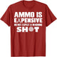 Ammo is Expensive Don't Expect a Warning Shot