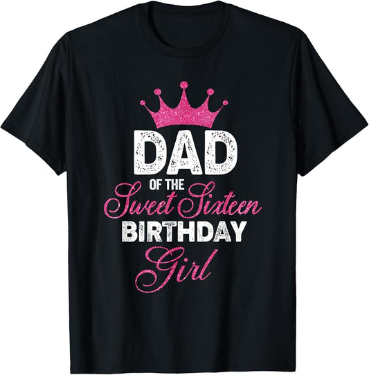 Dad of The Sweet Sixteen Birthday Girl 16th Pink Crown