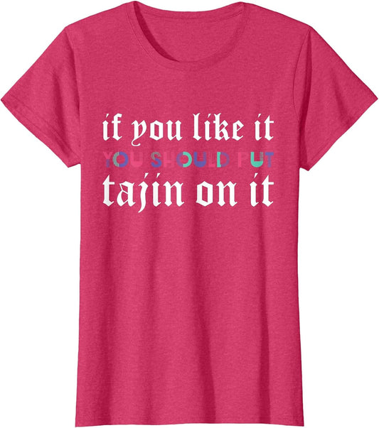 If You Like It You Should Put Tajin On It Apparel