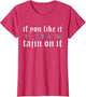 If You Like It You Should Put Tajin On It Apparel