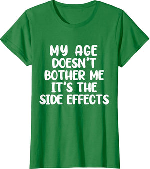 My Age Doesn't Bother Me It's The Side Effects