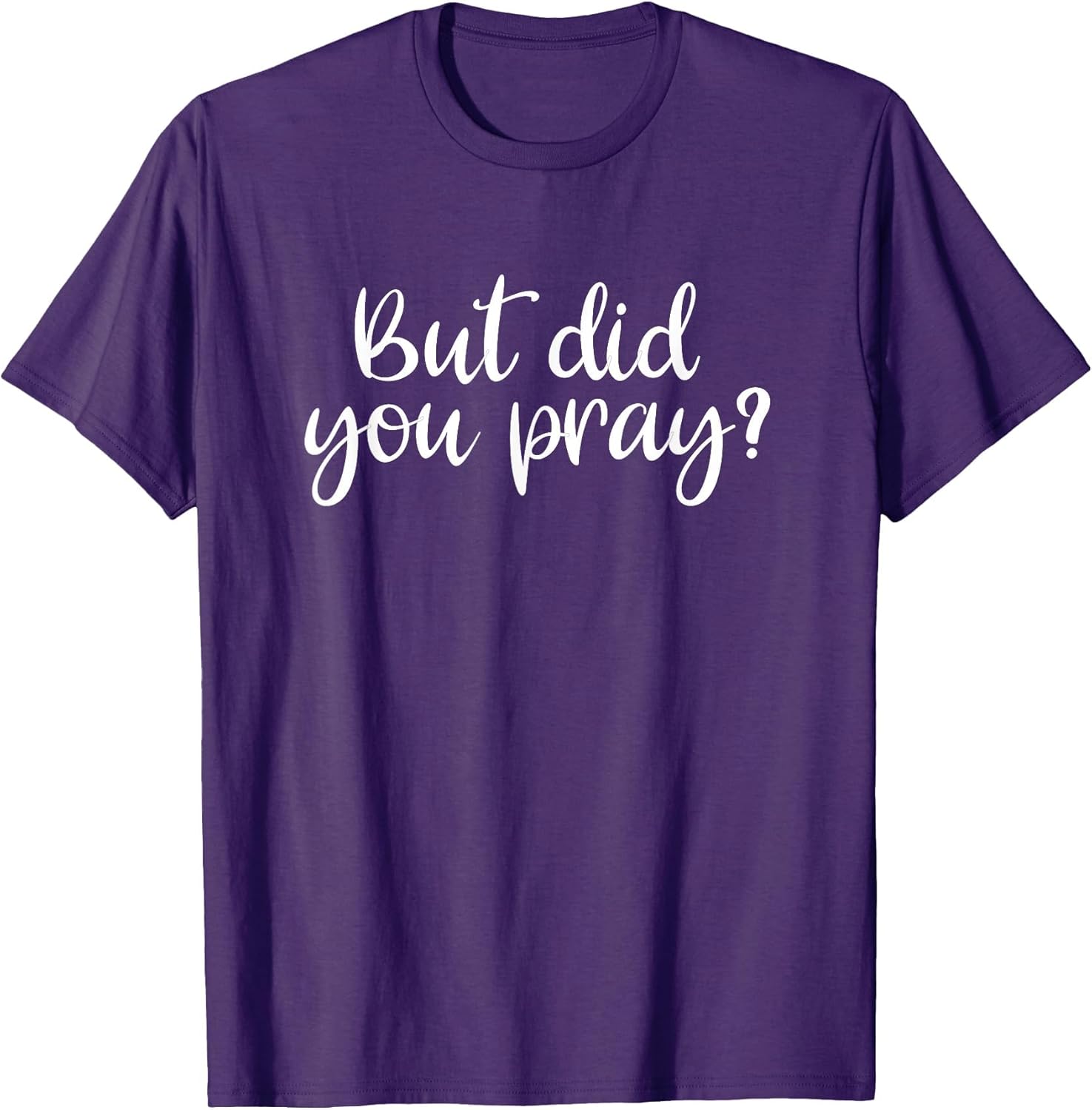 But Did You Pray? Faith Religion
