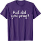 But Did You Pray? Faith Religion