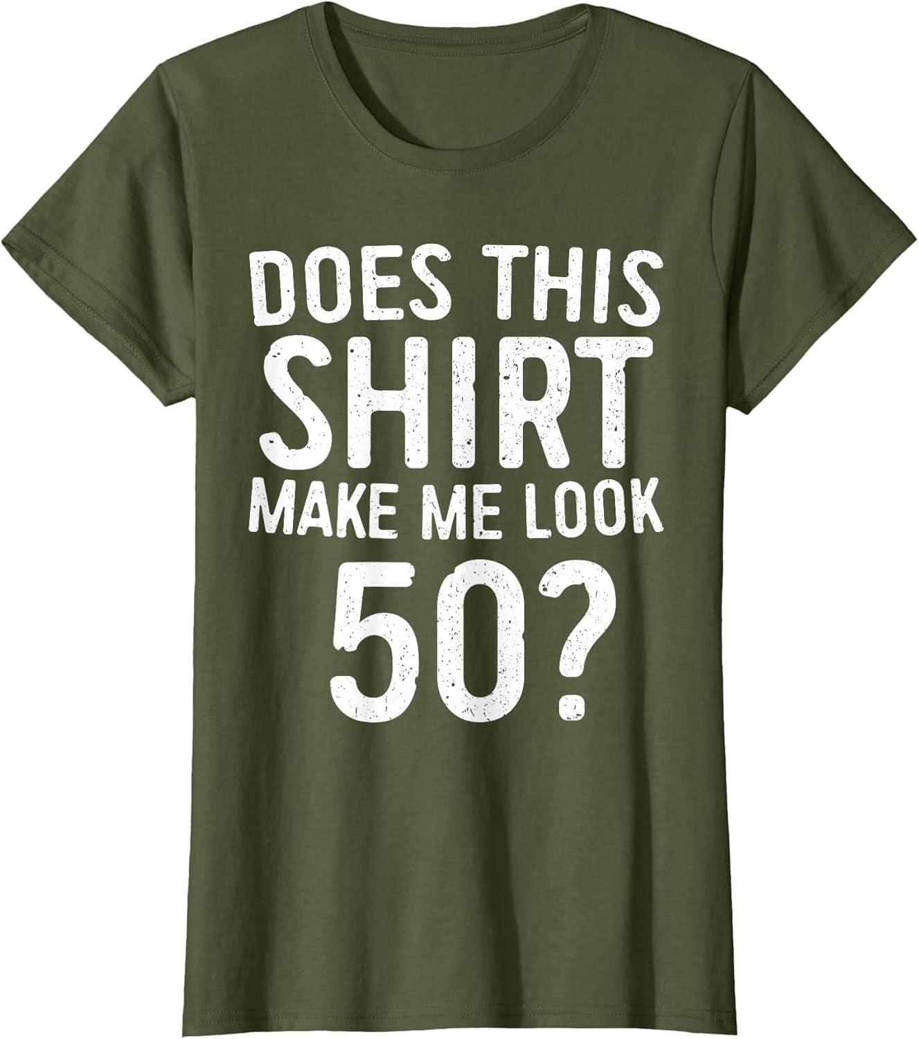 Does This Shirt Make Me Look 50 50th Birthday Shirt