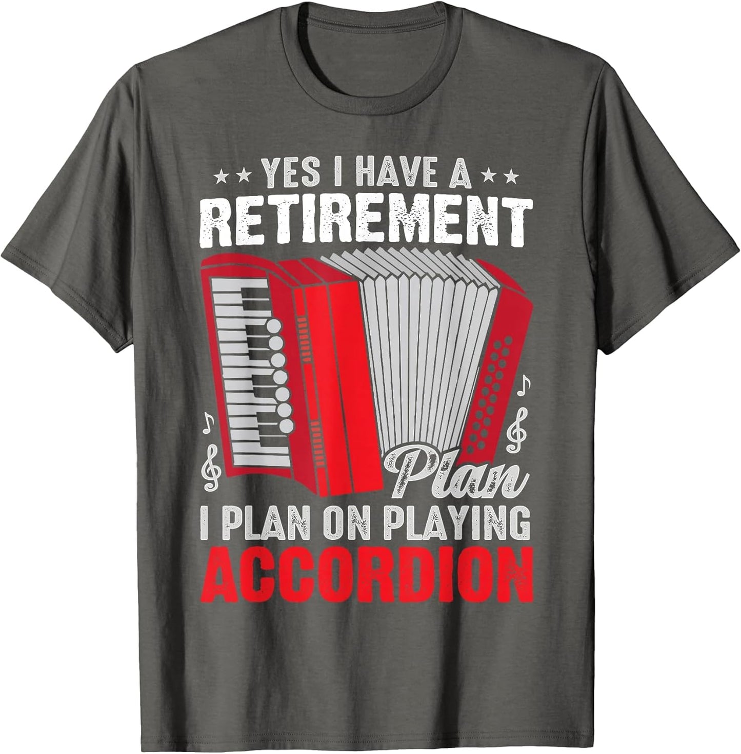 Yes I Have A Retirement Plan I Plan On Playing Accordion