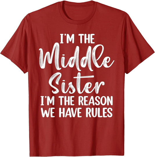 Middle Sister Funny I Am Reason We Have Rules Sibling