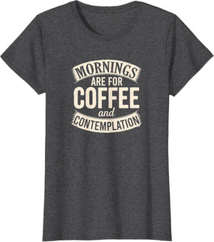 Mornings are for Coffee and Contemplation, Cute Coffee