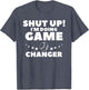 Shut Up I'm Doing Game Changer Baseball Player Coach
