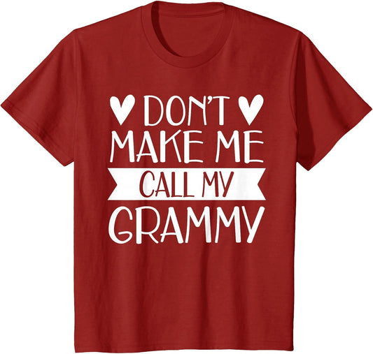 Don’t Make Me Call My Grammy Funny Mothers Day Grandkids