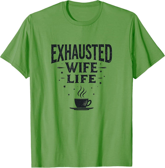 Exhausted Wife Life Relatable Mom Design