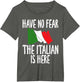 Italian Flag Have no Fear The Italian is here Funny Italian