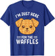 Waffle Dog Lover I'm Just Here for The Waffles