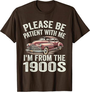 Please Be Patient with Me I'm from The 1900s Classic Car