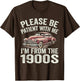 Please Be Patient with Me I'm from The 1900s Classic Car