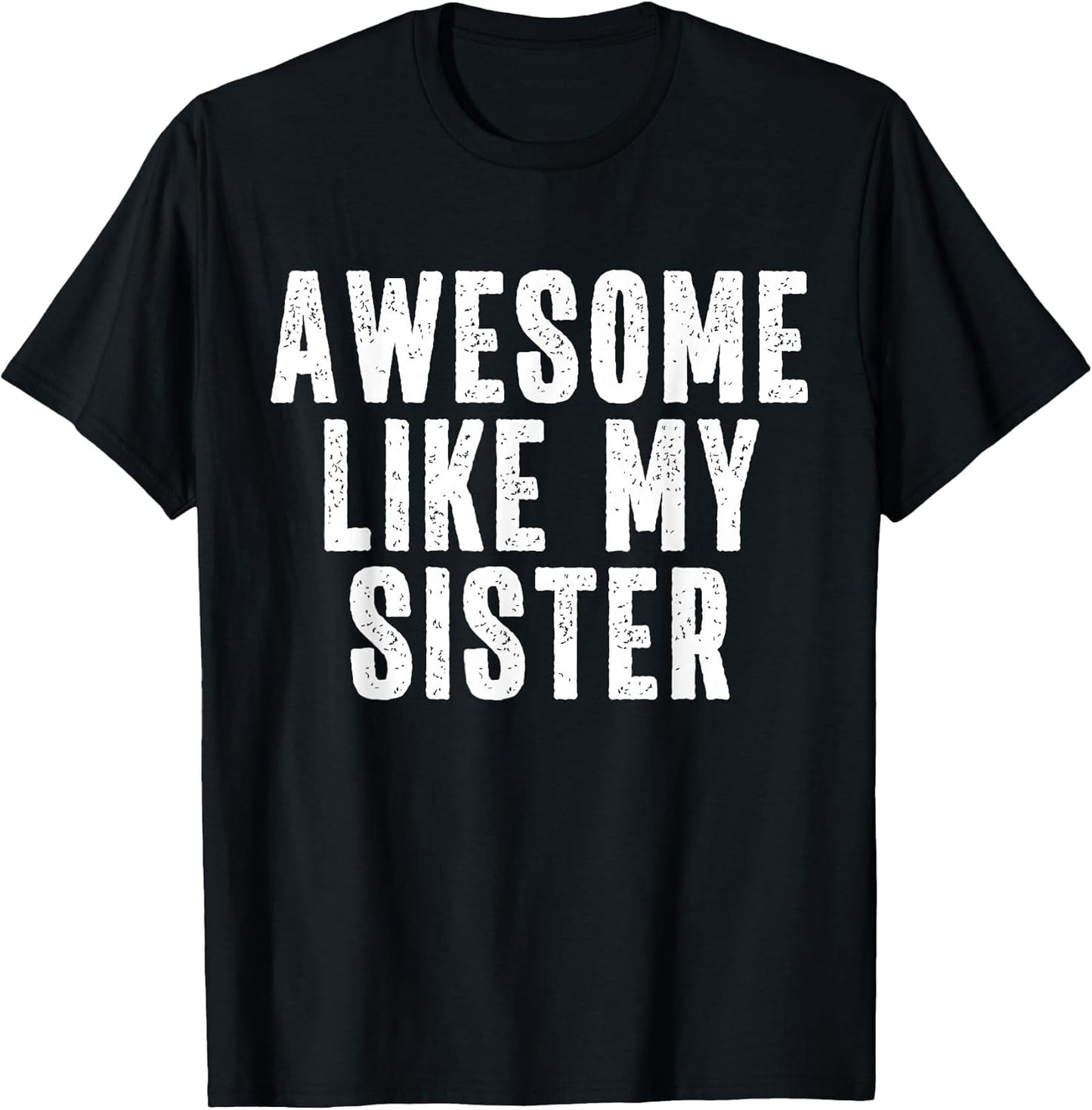 Awesome Like My Sister Quote Funny Sibling Family